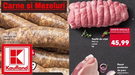 Oferte Kaufland Saptamana Asta Oferta La Carne Si Mezeluri 26