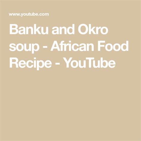 Banku and Okro soup - African Food Recipe - YouTube | African food ...