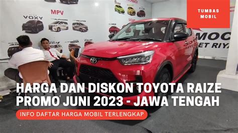 Harga Dan Diskon Toyota Raize Promo Juni 2023 OTR Jawa Tengah YouTube