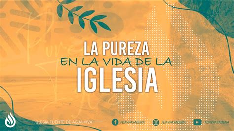 LA PUREZA EN LA VIDA DE LA IGLESIA SERVICIO EN VIVO IGLESIA FUENTE