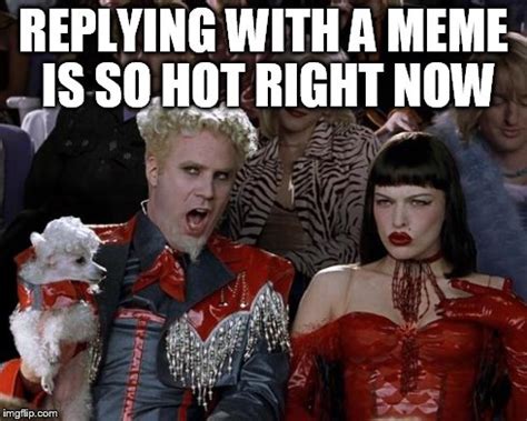 Mugatu So Hot Right Now Meme Imgflip