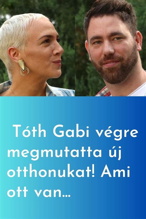 T Th Gabi V Gre Megmutatta J Otthonukat Ami Ott Van