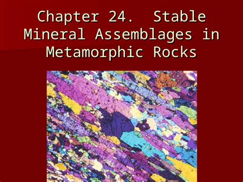 PPT Chapter 24 Stable Mineral Assemblages In Metamorphic Rocks