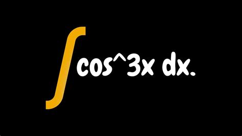 Integration Of Cos3x Dx Youtube