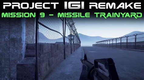 Project IGI Remake Mission 9 Missile Trainyard 4k YouTube