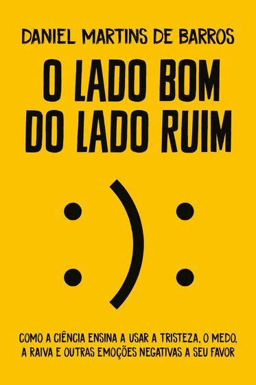 Livro O Lado Bom Do Lado Ruim Livros De Autoajuda Magazine Luiza