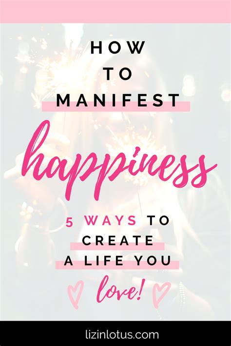 How To Manifest Happiness 5 Ways To Create A Life You Love In 2020