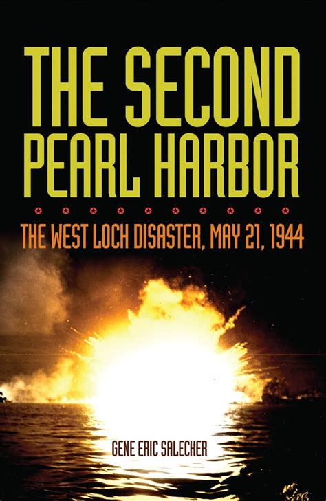 The Second Pearl Harbor The West Loch Disaster May 21 1944 Salecker