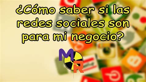 Cómo Saber Si Las Redes Sociales Son Para Mi Negocio Youtube