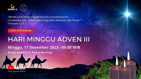 MISA MINGGU ADVEN III Minggu 17 Desember 2023 09 00 WIB Gereja