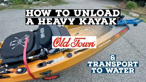 How To UNLOAD And TRANSPORT Heavy KAYAK To The WATER Old Town