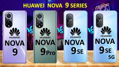 Huawei Nova 9 VS Nova 9 Pro VS Nova 9SE VS Nova 9 SE 5G NOVA 9