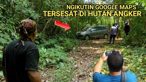 Viral Ikuti Google Maps Mobil Nyasar Ke Hutan Di Jawa Timur YouTube