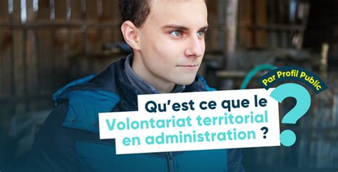 Qu Est Ce Que Le Volontariat Territorial En Administration