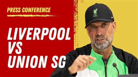 Liverpool Vs Union Sg Jurgen Klopp Pre Match Press Conference Youtube