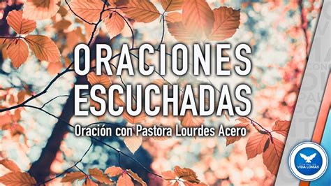 ORACIONES I Nuestras Oraciones Son Escuchadas Pastora Lourdes Acero