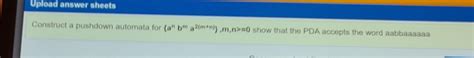 Solved Upload Answer Sheets Construct A Pushdown Automata Chegg