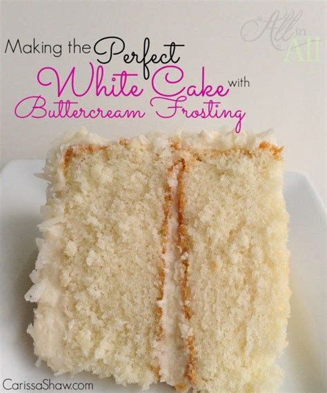 Making A Bakery Quality White Cake With Buttercream Frosting Recipe