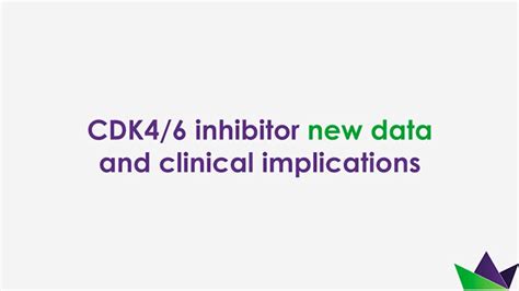 Cdk46 Inhibitor New Data And Clinical Implications