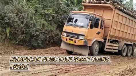 Kumpulan Video Truk Sawit Oleng Oleng Buat Sopir Panikkk Youtube