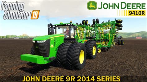 Farming Simulator 19 JOHN DEERE 9R 2014 SERIES TRACTOR YouTube