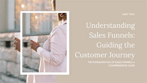 The Fundamentals Of Sales Funnels A Comprehensive Guide Part 2