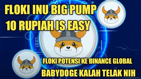 FLOKI INU BIG PUMP 10 RUPIAH IS EASY FLOKI POTENSI LISTING BINANCE