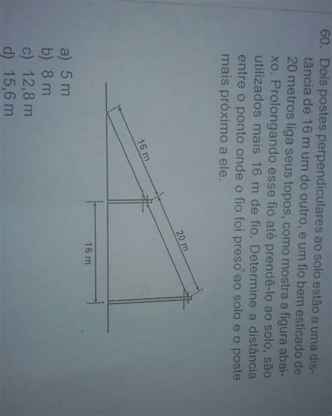dois postes perpendiculares ao solo estão a uma distância de 16 metros