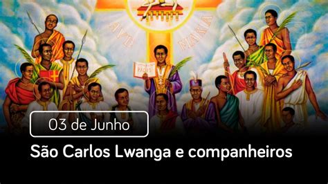 São Carlos Lwanga e companheiros 03 de Junho Santo do Dia YouTube