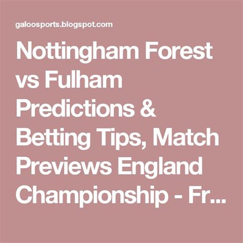 Nottingham Forest Vs Fulham Predictions Betting Tips Match Previews