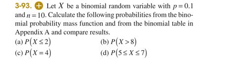 Solved 3 93 Let X Be A Binomial Random Variable With P 0 1