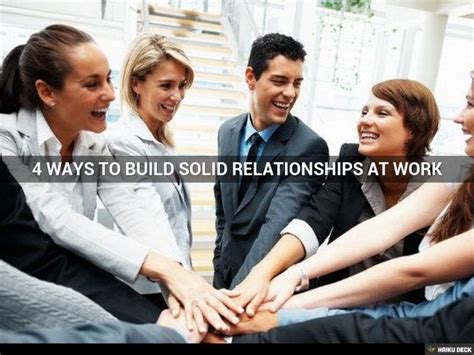 4 Ways To Build Solid Relationships At Work