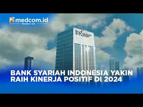 Bank Syariah Indonesia Yakin Raih Kinerja Positif Tahun Youtube