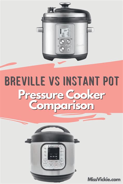 Breville Vs Instant Pot Pressure Cooker Comparison Miss Vickie