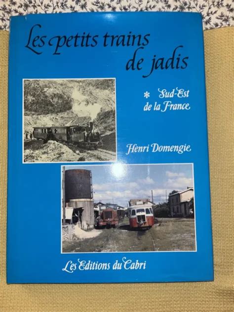 Les Petits Trains De Jadis Sud Est De La France Domengie Ditions