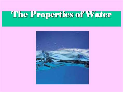 Ppt The Properties Of Water Powerpoint Presentation Free Download