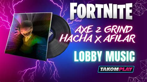 AXE 2 GRIND Hacha X AFILAR Lobby music Fortnite Música de lobby