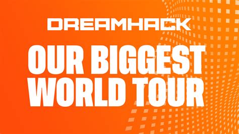 Dreamhack Announces World Tour Schedule Esl Faceit Group