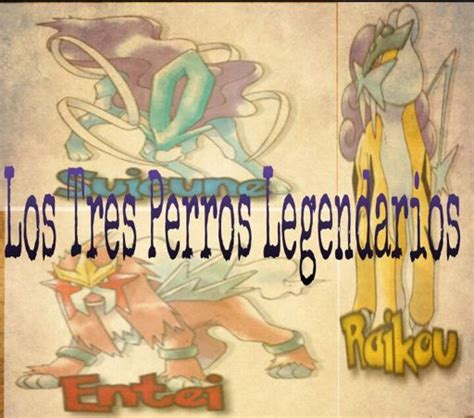 Los Tres Perros Legendarios Pok Mon En Espa Ol Amino