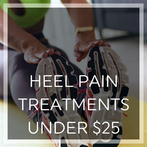 10 heel pain treatments under $25 | Heel That Pain