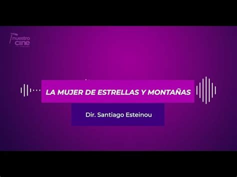 Nuestrocinepodcast La Mujer De Estrellas Y Monta As Youtube