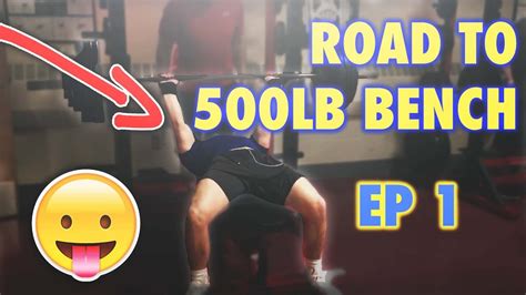 Road To 500lb Bench Press Ep1 Youtube