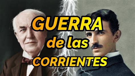 Tesla Vs Edison La Guerra De Las Corrientes Youtube