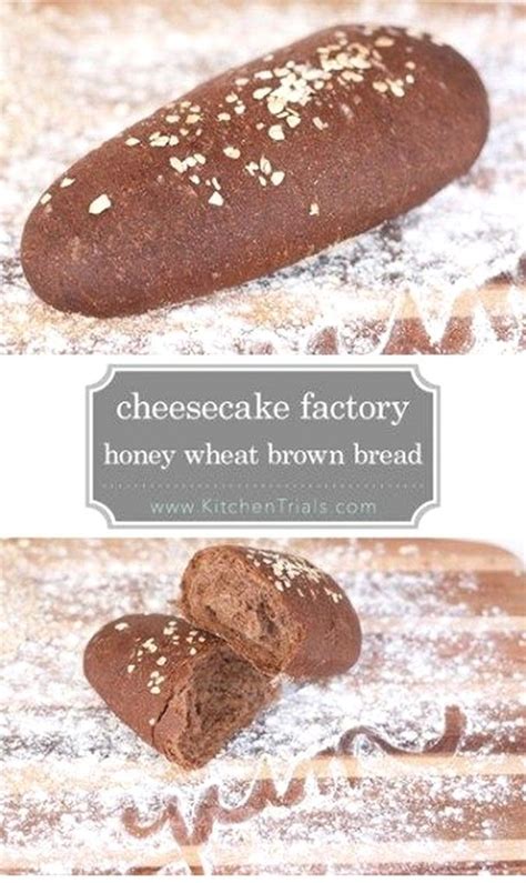 Cheesecake Factorys Honey Wheat Brown Bread Bread Recipes Homemade Cheesecake Factory Bread