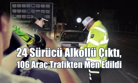 24 Sürücü Alkollü Çıktı 106 Araç Trafikten Men Edildi Kıbrıslı Gazetesi