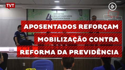 Aposentados Refor Am Mobiliza O Contra Reforma Da Previd Ncia Youtube