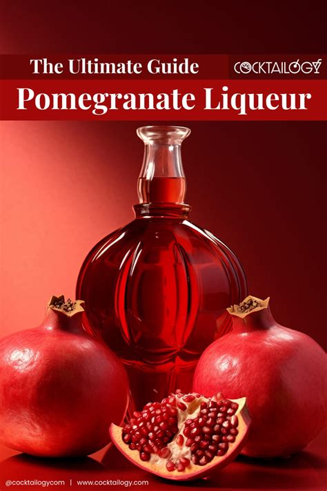 Pomegranate Liqueur Things You Should Know The Ultimate Guide