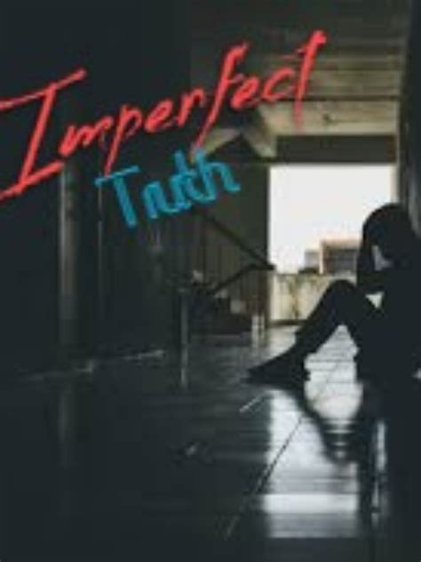 Imperfect Truth Novel Read Free Webnovel