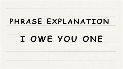 Phrase Explanation: I Owe You One - English365plus.com