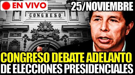 En Vivo Congreso Debate Proyecto De Adelanto De Elecciones